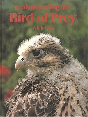 Immagine del venditore per UNDERSTANDING THE BIRD OF PREY. By Nick Fox. First Edition. venduto da Coch-y-Bonddu Books Ltd