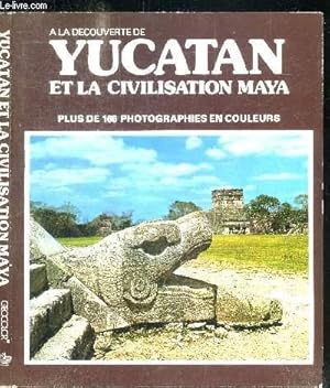 Bild des Verkufers fr YUCATAN ET LA CIVILISATION MAYA zum Verkauf von Le-Livre