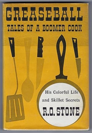 Greaseball : Tales Of A Boomer Cook ; His Colorful Life and Skillet Secrets