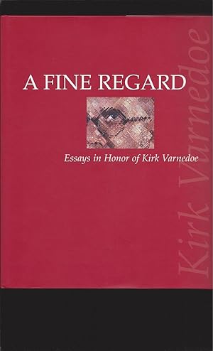 A Fine Regard: Essays in Honor of Kirk Varnedoe (Signed)