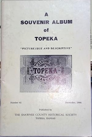 A Souvenir Album Of Topeka; Picturesque And Descriptive (Bulletin No. 41 of the Shawnee County Hi...