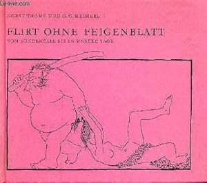 Immagine del venditore per FLIRT OHNE FEIGENBLATT - VOM SUNDENFALL BIS IN UNSERE TAGE venduto da Le-Livre