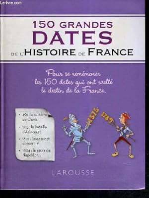 Image du vendeur pour 150 GRANDES DATES DE L'HISTOIRE DE FRANCE mis en vente par Le-Livre