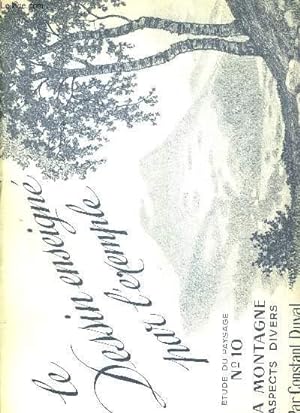 Image du vendeur pour LA MONTAGNE - ASPECTS DIVERS - N10 - LE DESSIN ENSEIGNE PAR L'EXEMPLE mis en vente par Le-Livre