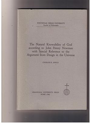 Seller image for The Natural Knowability of God according to John Henry Newman with Special Reference to the Argument from Design in the Universe for sale by CARDINAL BOOKS  ~~  ABAC/ILAB