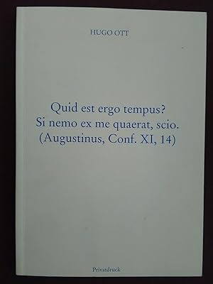 Quid est ergo tempus? Si nemo ex me quaerat, scio. (Augustinus, Conf. XI, 14)