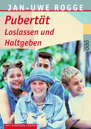 Pubertät : Loslassen und Haltgeben. Rororo ; 60953 : rororo-Sachbuch : Mit Kindern leben