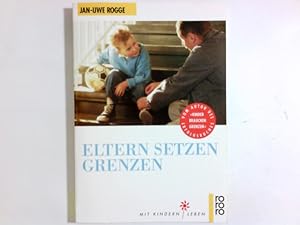 Eltern setzen Grenzen. [Ill.: Uwe Schildmeier] / Rororo ; 9756 : rororo-Sachbuch : Mit Kindern leben