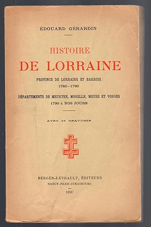 Bild des Verkufers fr HISTOIRE DE LORRAINE Province de Lorraine et Barrios, 1766-1790, Departements de Meurthe, Moselle, Meuse et Vosge, 1790 a Nos Jours zum Verkauf von Pam's Fine Books