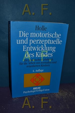 Seller image for Die motorische und perzeptuelle Entwicklung des Kindes : ein praktisches Lehrbuch fr die Arbeit mit normalen und retardierten Kindern. [Aus dem Dn. bers. von Ralf Heine und Astrid Schulze] for sale by Antiquarische Fundgrube e.U.