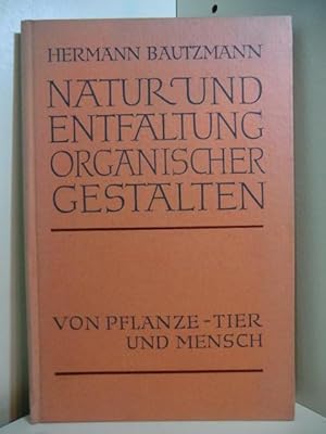 Seller image for Natur und Entfaltung organischer Gestalten von Pflanze, Tier und Mensch for sale by Antiquariat Weber