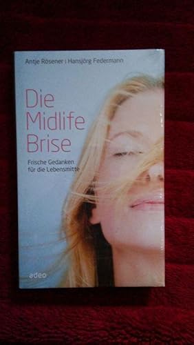 Die Midlife Brise. Frische Gedanken für die Lebensmitte