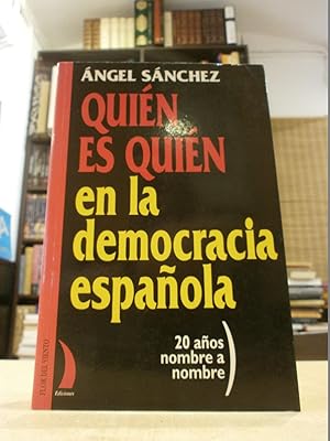 Imagen del vendedor de QUIÉN ES QUIÉN EN LA DEMOCRACIA ESPAÑOLA. a la venta por LLIBRERIA KEPOS-CANUDA