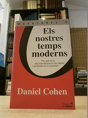 ELS NOSTRES TEMPS MODERNS. Per què hi ha una transformació tan ràpida i profunda de la societat.