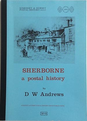 Bild des Verkufers fr SHERBORNE A POSTAL HISTORY zum Verkauf von Chris Barmby MBE. C & A. J. Barmby