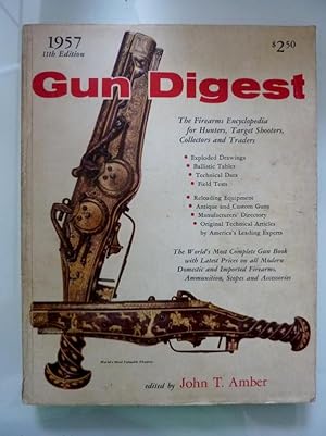 Seller image for GUN DIGEST Eleventh Edition - 1957 World's most complete Gun Book with the latest price on all Modern Domestic and Imported Firearms, Ammunition, Scopes and Accessories for sale by Historia, Regnum et Nobilia