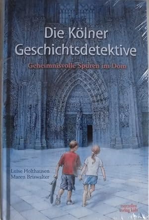 Die Kölner Geschichtsdetektive - Geheimnisvolle Spuren im Dom