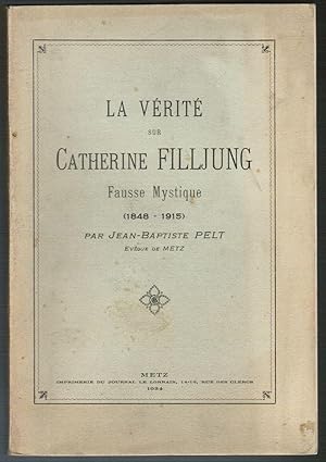 Bild des Verkufers fr La vrit sur Catherine Filljung. Fausse mystique (1848-1915). zum Verkauf von Antiquariat Martin Barbian & Grund GbR