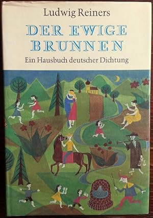 Bild des Verkufers fr Der ewige Brunnen. Ein Hausbuch deutscher Dichtung. Gesammelt und herausgegeben von Ludwig Reiners. zum Verkauf von buch-radel