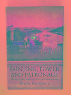 Bild des Verkufers fr Painting, power and patronage: the rise of the professional artist in the Italian Renaissance zum Verkauf von Cotswold Internet Books