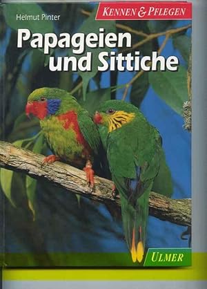 Papageien und Sittiche. Kennen und Pflegen. 101 Farbfotos - 17 Zeichnungen