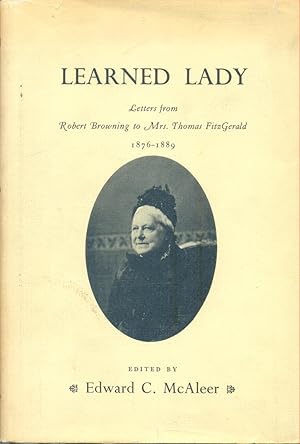 Immagine del venditore per Learned Lady: Letters from Robert Browning to Mrs. Thomas FitzGerald 1876-1889 venduto da CHARLES BOSSOM