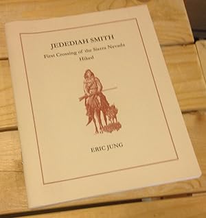 Imagen del vendedor de Jedediah Smith: First Crossing of the Sierra Nevada Hiked a la venta por Xochi's Bookstore & Gallery