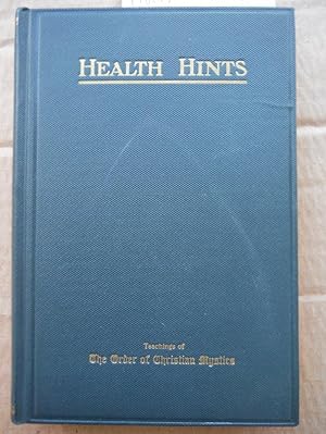 Image du vendeur pour HEALTH HINTS for the Purification and Health of the Body, Mind and Emotions. Teachings of The Order of Christian Mystics mis en vente par Imperial Books and Collectibles