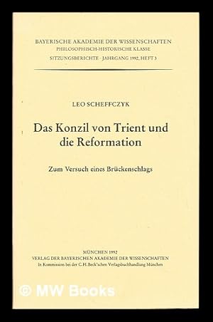 Bild des Verkufers fr Das Konzil von Trient und die Reformation : zum Versuch eines Bruckenschlags : vorgetragen am 5. Juli 1991 zum Verkauf von MW Books