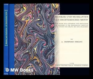 Seller image for Musiker und Musikanten als Dichterisches Motiv. Eine Studie zur Auffassung und Gestaltung des Musikers in der erzhlenden Dichtung von Sturm und Drang bis zum Realismus for sale by MW Books