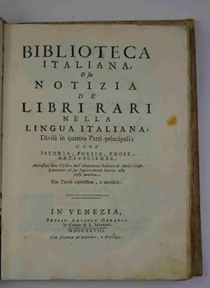 Biblioteca italiana, O sia Notizia de Libri Rari nella Lingua italiana, Divisa in quattro Parti p...