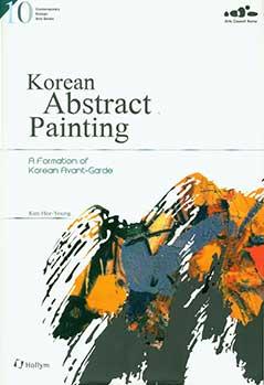 Korean Abstract Painting: A Formation Of Korean Avant-Garde.