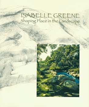 Seller image for Isabelle Greene: Shaping Place In The Landscape. for sale by Wittenborn Art Books