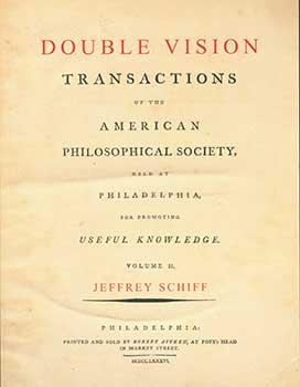 Bild des Verkufers fr Double Vision: Transactions of the American Philosophical Society, Held at Philadelphia, For Promoting Useful Knowledge. Volume II. Jeffrey Schiff. zum Verkauf von Wittenborn Art Books