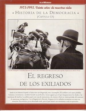 Bild des Verkufers fr HISTORIA DE LA DEMOCRACIA. 1975-1995. VEINTE AOS DE NUESTRA VIDA. N 13 (El regreso de los exiliados) zum Verkauf von Librera Vobiscum