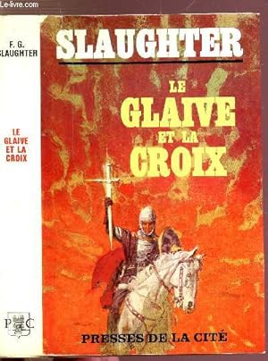 Seller image for LE GLAIVE ET LA CROIX for sale by Le-Livre