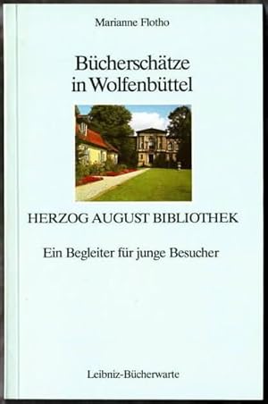 Bücherschätze in Wolfenbüttel : Herzog August Bibliothek ; ein Begleiter für junge Besucher Maria...