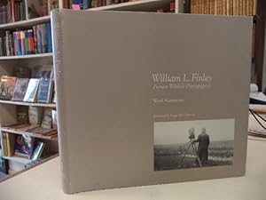 William L. Finley: Pioneer Wildlife Photographer [signed]