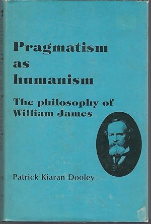 Seller image for Pragmatism as Humanism: The Philosophy of William James for sale by Dorley House Books, Inc.