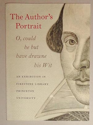 The Author's Portrait -- O, could he but have drawn his Wit: Exhibition Catalog
