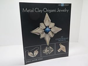 Metal Clay Origami Jewelry: 25 Contemporary Projects (Lark Jewelry Books)