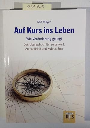 Bild des Verkufers fr Auf Kurs ins Leben: Wie Vernderung gelingt - Das bungsbuch fr Selbstwert, Authentizitt und wahres Sein zum Verkauf von Antiquariat Trger