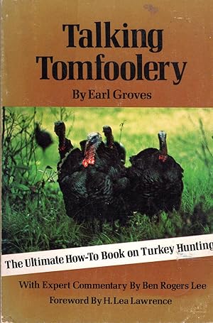 Talking Tomfoolery: The Ultimate How-To Book on Turkey Hunting