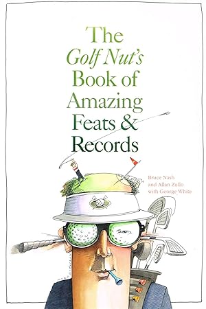 Imagen del vendedor de The Golf Nut's Book Of Amazing Feats And Records : a la venta por Sapphire Books