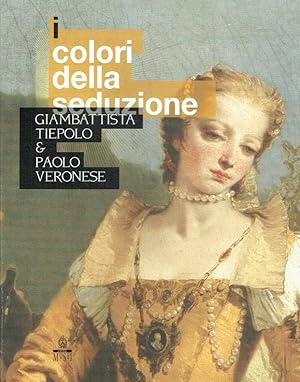 Bild des Verkufers fr I colori della seduzione : Giambattista Tiepolo e Paolo Veronese ; (Udine, Castello, 17 novembre 2012 - 1 aprile 2013). zum Verkauf von Antiquariat Bernhardt