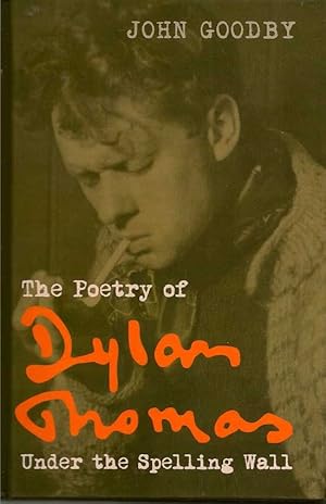 Imagen del vendedor de The Poetry Of Dylan Thomas. Under The Spelling Wall a la venta por First Place Books - ABAA, ILAB