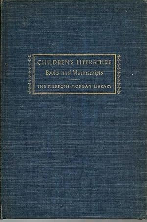 Children's Literature Books And Manuscripts. An Exhibition November 19, 1954 through February 28,...