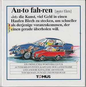 Auto fahren : ein fröhliches Wörterbuch für Automobilist(inn)en, Kapitäne der Landstraße und ande...