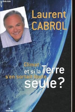 Image du vendeur pour CLIMAT/ ET SI LA TERRE S'EN SORTAIT TOUTE SEULE? mis en vente par Le-Livre