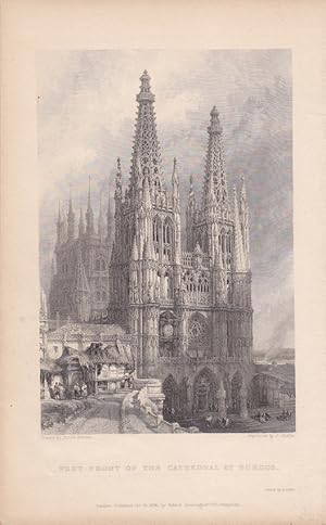 Westfront of the cathedral at Burgos, original Stahlstich von 1836 von E. Challis nach David Robe...